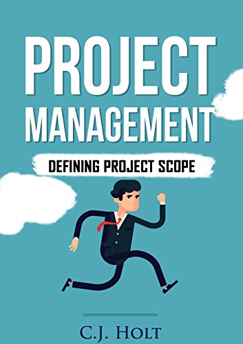 Project Management: Defining Project Scope (Project Management, PMP, Project Management Body of Knowledge)