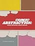 Comic Abstraction: Image Breaking, Image Making