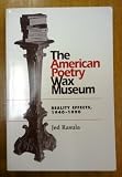 The American Poetry Wax Museum: Reality Effects, 1940-1990 (Refiguring English Studies)