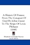 A History Of France: From The Conquest Of Gaul By Julius Caesar To The Reign Of Louis Philippe (1848)