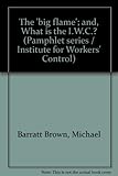 The 'big flame'; and, What is the I.W.C.?