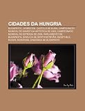 Cidades da Hungria: Budapeste, Debrecen, Castelo de Buda, Campeonato Mundial de Ginástica Artística de 2002 (Portuguese Edition)