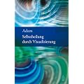 Selbstheilung durch Visualisierung
