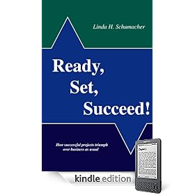 Ready, Set, Succeed!: How Successful Projects Triumph Over Business As Usual