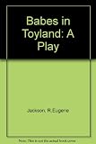 Babes in toyland : based on Glen MacDonough's original play