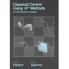 Classical Control Using H-infinity Methods: An Introduction to Design by  J. William Helton and Orlando Merino