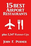 15 BEST Airport Restaurants plus 2,347 Runner-Ups!