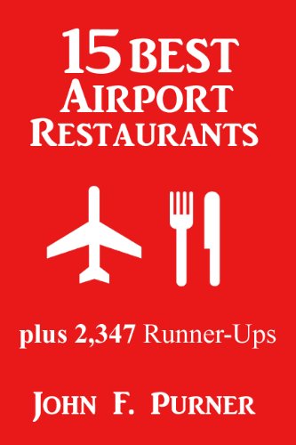 15 BEST Airport Restaurants plus 2,347 Runner-Ups!