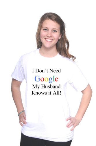 Mytshirtheaven T-shirt: I Don't Need Google My Husband Knows It All