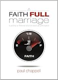 A Faith Full Marriage: Building a Lifetime Love on Biblical Principles