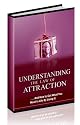 Law of Attraction - And How to Get What You Want in Life By Using It