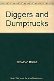 Dump trucks and diggers