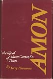 Amon: The Life of Amon Carter, Sr. of Texas