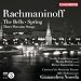 Rachmaninoff:The Bells / Spring/ Three Russian Songs