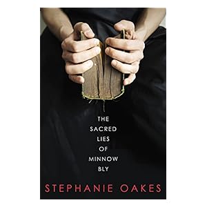 The Sacred Lies of Minnow Bly by Stephanie Oakes