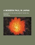 A Modern Paul in Japan; An Account of the Life and Work of the REV. Paul Sawayama JINZO