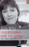 Und trotzdem lebe ich weiter: Mein Leben ohne Felix title=