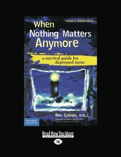 by Cobain When Nothing Matters Anymore: A Survival Guide for Depressed Teens (2012) Paperback