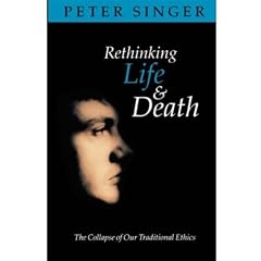 Rethinking Life and Death: The Collapse of Our Traditional Ethics