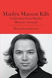 Marilyn Manson Kills: Confessions from Marilyn Manson's Assassin