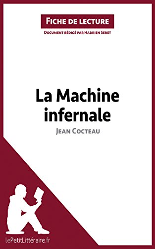 La Machine infernale de Jean Cocteau (Fiche de lecture): Résumé complet et analyse détaillée de l'oeuvre (French Edition)