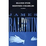 Blues for Mister Charlie: A Playpar James Baldwin
