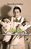 Aloisia. Eine Hebamme spielt Schicksal
