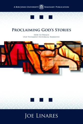 Proclaiming God's Stories: How to Preach Old Testament Historical Narrative