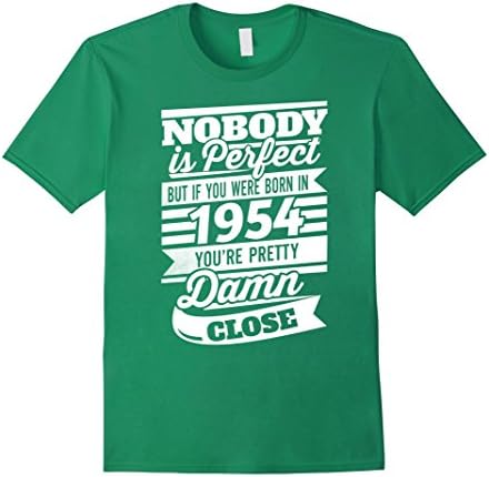 Men's Nobody is perfect But if you were born in 1954. You're prett Medium Kelly Green