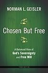 Chosen But Free: A Balanced View of God's Sovereignty and Free Will