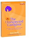 The Unexpected Caregiver: How Boomers Can Keep Mom & Dad Active, Safe and Independent