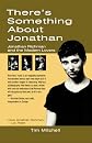 There's Something About Jonathan: Jonathan Richman and the Modern Lovers