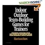 Indoor/Outdoor Team Building Games For Trainers: Powerful Activities From the World of Adventure-Based Team Building and Ropes Courses: Powerful Activities ... Team-building and Ropes Courses