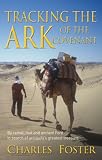 Tracking the Ark of the Covenant : by camel, foot and ancient Ford in search of antiquity's greatest treasure