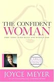 The Confident Woman: Start Today Living Boldly and Without Fear