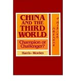 China and the Third World : champion or challenger?