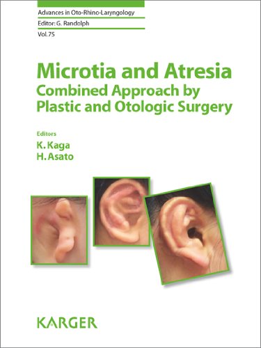 Microtia and Atresia - Combined Approach by Plastic and Otologic Surgery (Advances in Oto-Rhino-Laryngology)