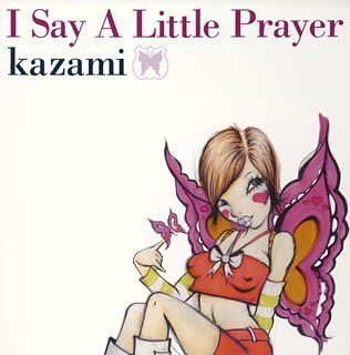 I Say A Little Prayer(CCCD) kazami Hal David Makoto Tsunoda Atsushi Umebori Kazunori Fujimoto