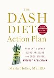 The DASH Diet Action Plan: Proven to Boost Weight Loss and Improve Health