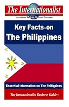 Key Facts on The Philippines: Essential Information on The Philippines (The Internationalist Business Guides)