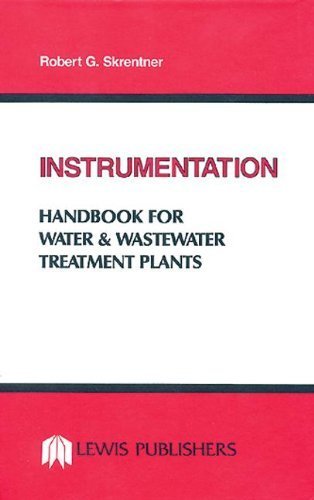 Instrumentation Handbook for Water and Wastewater Treatment Plants by Skrentner, Robert G.(May 1, 1988) Hardcover