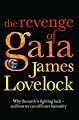 The Revenge of Gaia: Why the Earth is Fighting Back - and How We Can Still Save Humanity