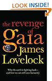 The Revenge of Gaia: Why the Earth is Fighting Back and How We Can Still Save Humanity