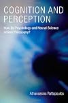 Cognition and perception : how do psychology and neural science inform philosophy?