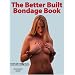 The Better Built Bondage Book: A Complete Guide to Building Your Own Sex Toys, Furniture and Bdsm Equipment