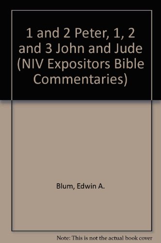 1 and 2 Peter, 1, 2 and 3 John and Jude (NIV Expositors Bible Commentaries)