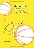 Basketball: Techniken, Taktiken und �bungen f�r die Jugendausbildung