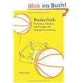 Basketball: Techniken, Taktiken und �bungen f�r die Jugendausbildung