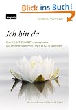 ICH BIN DA. Sich SELBST BEWUSST wahrnehmen. Dem Leben POSITIV begegnen