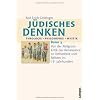 J�disches Denken: Theologie - Philosophie - Mystik: Band 3: Von der Religionskritik der Renaissance zu Orthodoxie und Reform im 19. Jahrhundert
